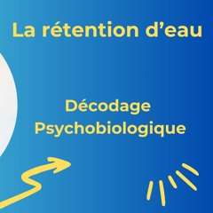 La rétention d'eau - décodage psychobiologique