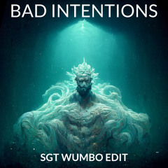 AKKI - Bad Intentions (Sgt Wumbo Edit)