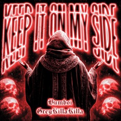 KEEP IT ON MY SIDE - bumboi w GREYKILLAKILLA (prod. bumboi)