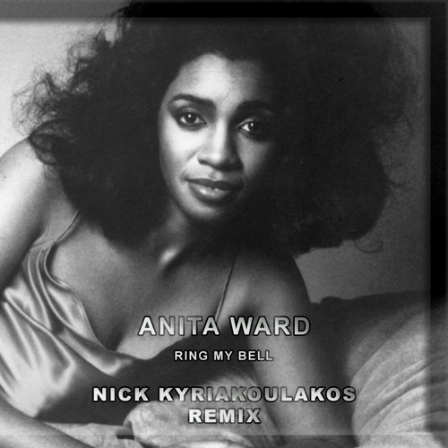 Stream Anita Ward - Ring My Bell (Nick Kyriakoulakos Remix) by  djnickkyriakoulakos | Listen online for free on SoundCloud