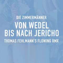 Von Wedel bis nach Jericho (Thomas Fehlmann's Flowing RMX)