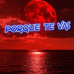 porque te vas