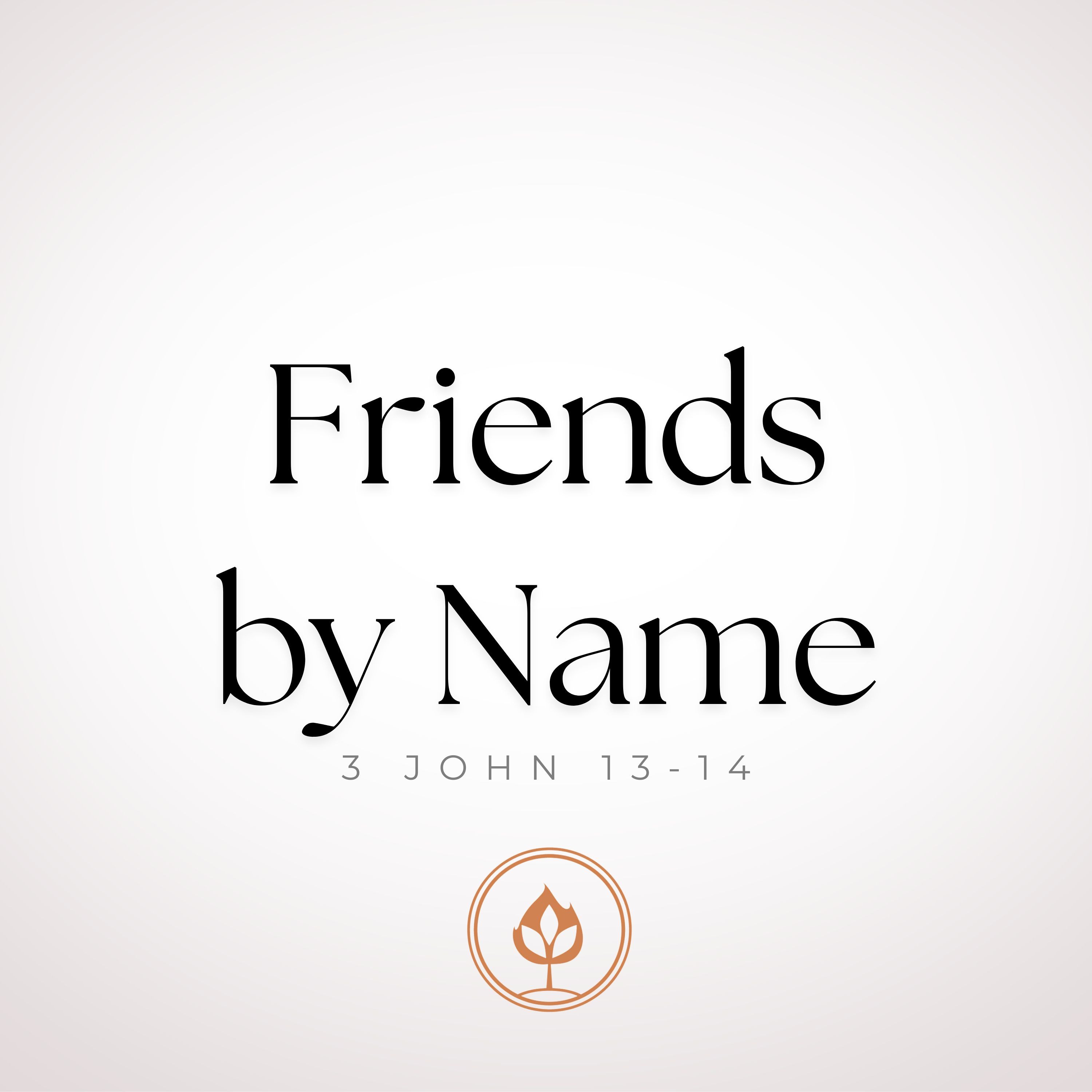 Friends by Name // 3 John 13-14 (Pastor Tito Lyro)
