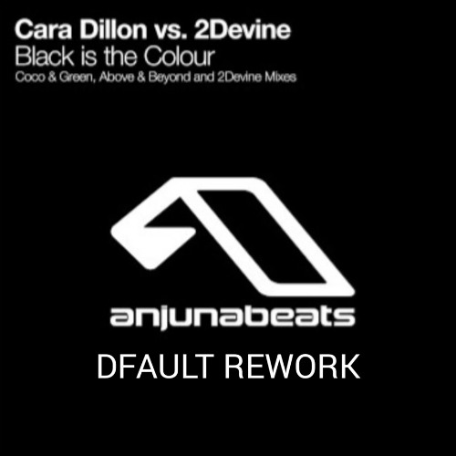 DFAULT REWORK BLACK IS THE COLOUR [ CARA DILLON VS. 2DEVINE ]