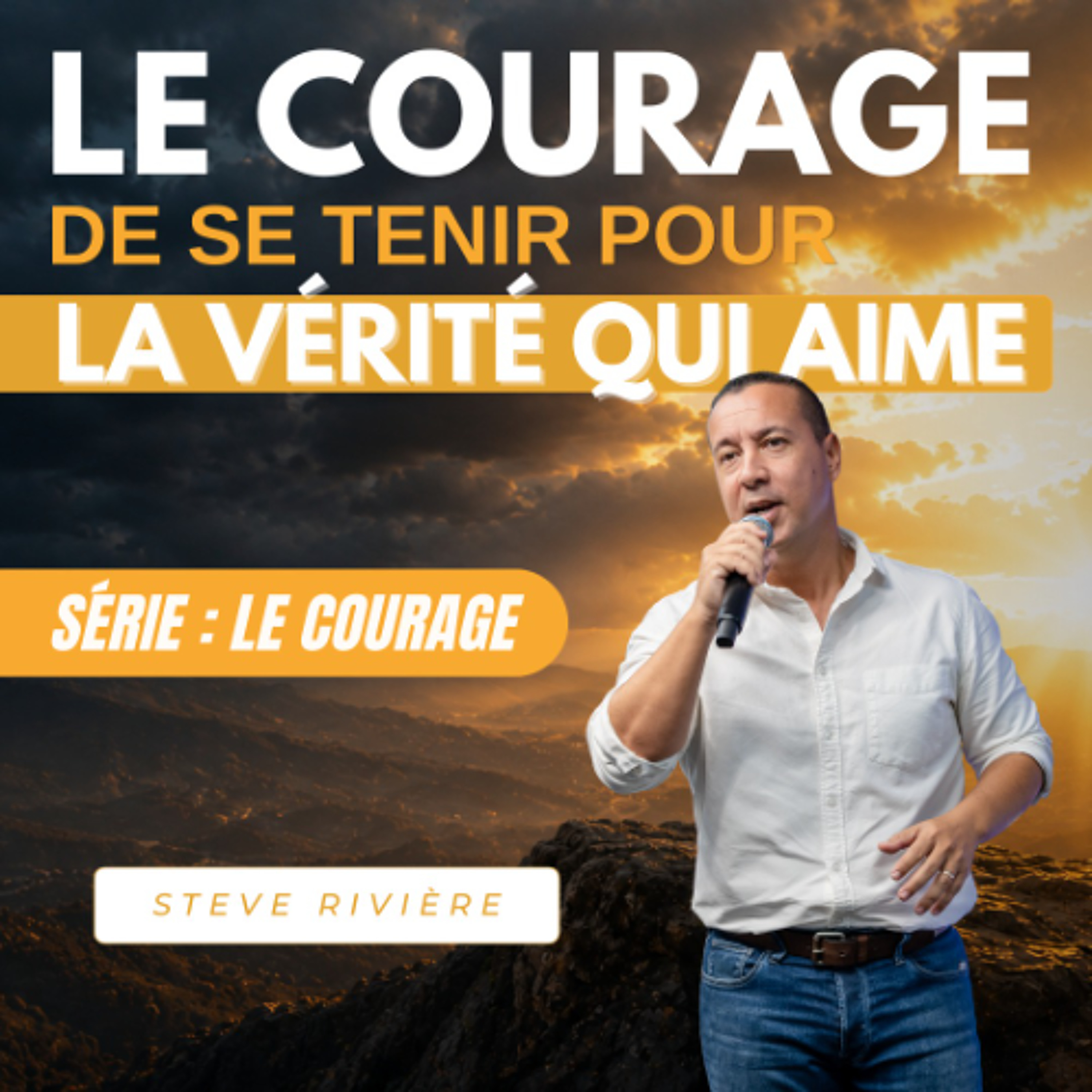 Le courage de se tenir pour la vérité qui aime - Stève RIVIERE