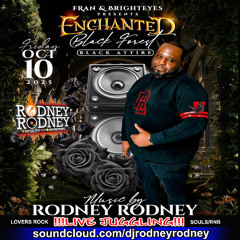 RODNEYRODNEY LIVE JUGGLING ENCHANTED BLACK FOREST,LOVERS ROCK & SOULS ONLY