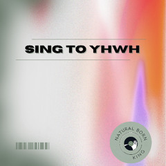Sing To YHWH
