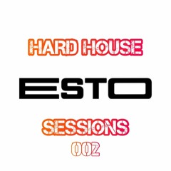 ESTO - Hard House Session 002