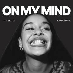JORJA SMITH - ON MY MIND [G.A.Z.E.D.I.T] (FILTERED DUE TO COPYRIGHT)