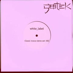 “White Label” a Classic Trance demo mix: 002, recorded live March 5th, 2023