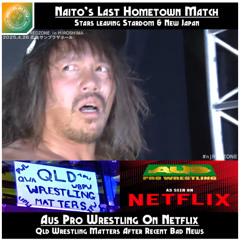 0281. WAS - Wrap (142) NEWS, Naito's Last Home Match, Aussie Wrestling To Nexflix, QLD WRESTLING MATTERS