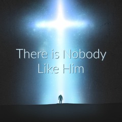 There is Nobody Like Him - Senior Pastor Lincoln Corbin