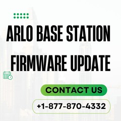 Arlo Base Station Firmware Update | Call +1-877-870-4332