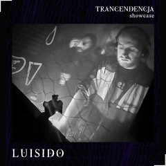 TRANCENDENCJA showcase #03 - Luisido