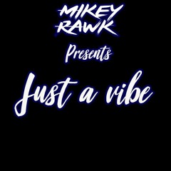 Mikey Rawk - Just A Vibe Mix