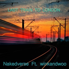 Last Train To London ( ELO Cover) - Nakedverse Ft. winkandwoo
