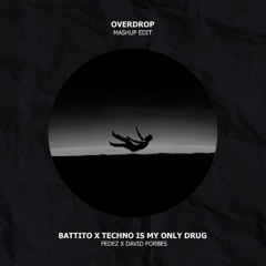 Fedez x David Forbes - Battito x Techno is My Only Drug (Overdrop Mashup Edit)