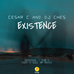 Cesar C, DJ Ches - Existence (Deep N Soul BR Remix)