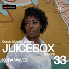 JUICEBOX Episode 33: KORA WAVES