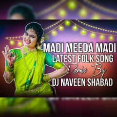 MADI  MEEDA MADI  LATEST FOLK SONG REMIX BY DJ NAVEEN SHABAD