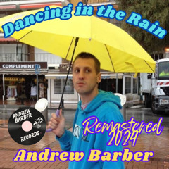 Dancing in the Rain Remastered 2024 By Andrew Barber