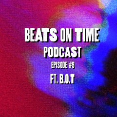 Podcast Episode 9: B.o.T (London)