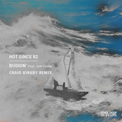 Hot Since 82 - Buggin (Craig Kirkby Remix)