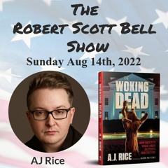 The RSB Show 8-14-22 - AJ Rice, The Woking Dead, Cancel culture, Biden's woke zombie battalions