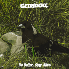Do Better, Stay Alive
