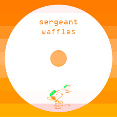 sergeant waffles - Been With Someone