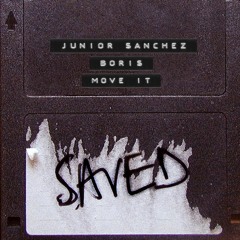 Junior Sanchez & Boris - Move It (Extended Mix) [Saved]