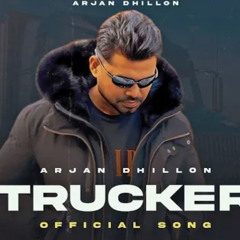 Trucker - Arjan Dhillon (New Version)