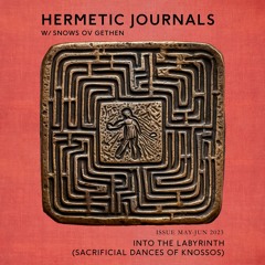 Hermetic Journals: Into The Labyrinth (Sacrificial Dances Of Knossos)(May-June 2023)