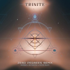 Sharks & Skybreak & Paper Skies - Trinite (Zero Degrees Remix)