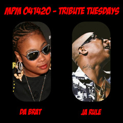 MPM 041420 - Tribute Tues - Da Brat & Ja Rule