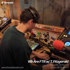 We Are FTR x Threads 20.11.2021 w/ T. Fitzgerald