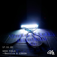 Void Field ⏤ Beatrice & 130E0A