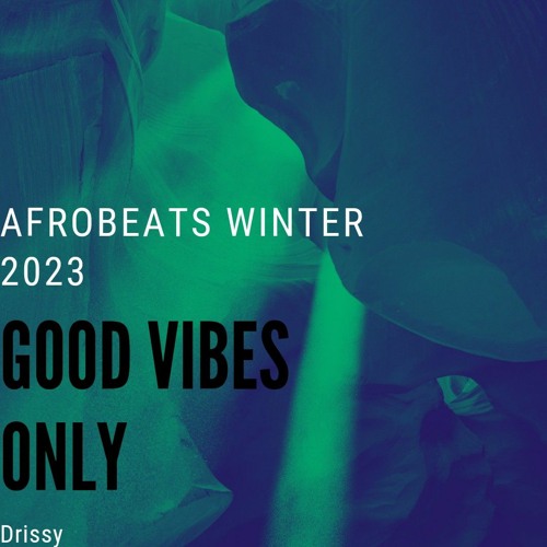 Good Vibes Only AFROBEATS Mix by Drissy