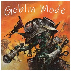 Goblin Mode