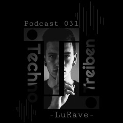 LuRave @ TechnoTreiben Podcast 031