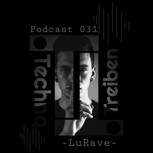 LuRave @ TechnoTreiben Podcast 031