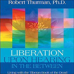 [FREE] PDF √ Liberation Upon Hearing in the Between: Living with the Tibetan Book of