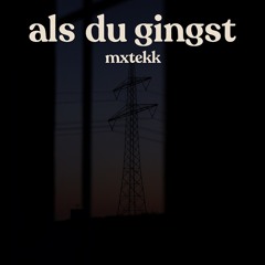 ALS DU GINGST
