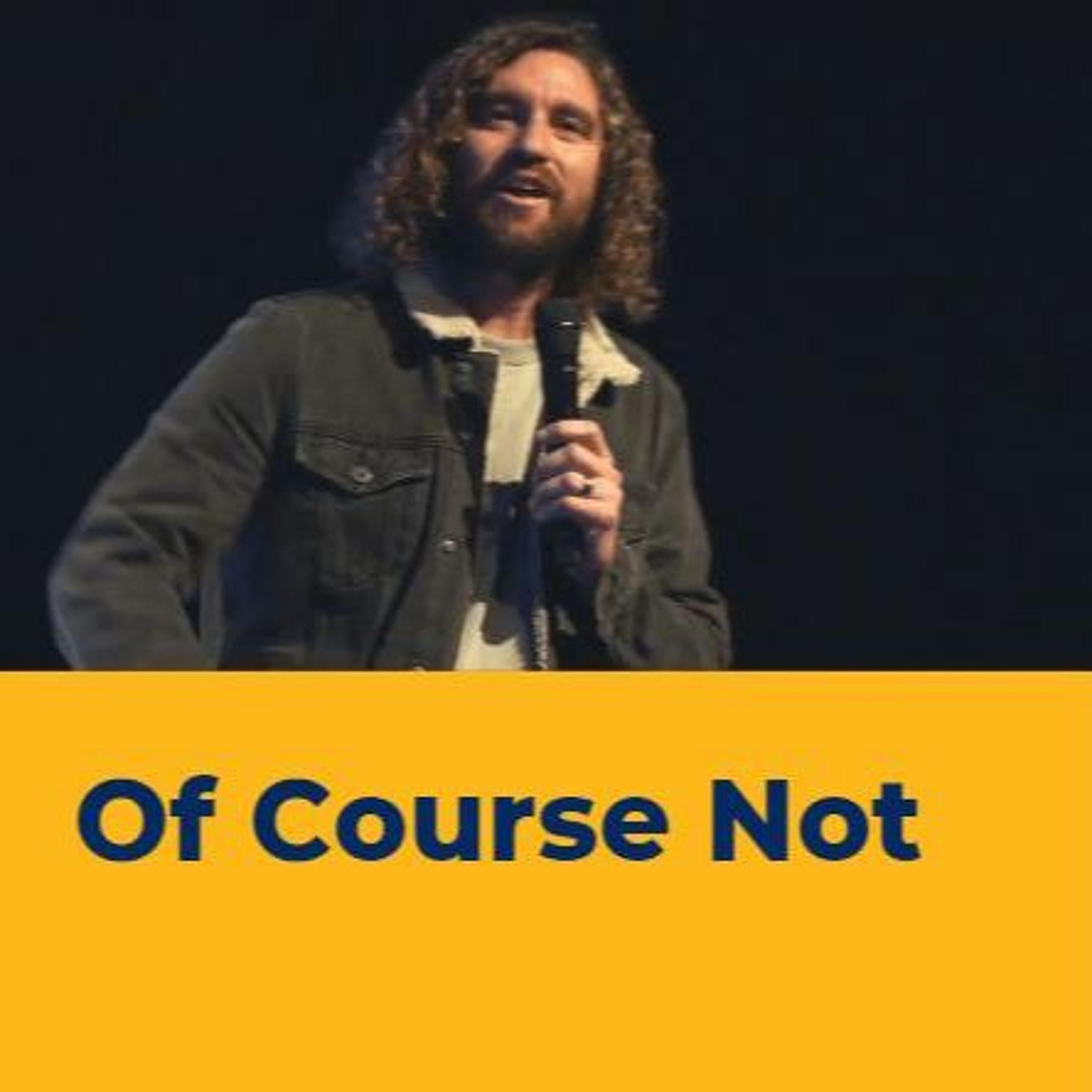 Of Course Not = Jono Harris episode artwork