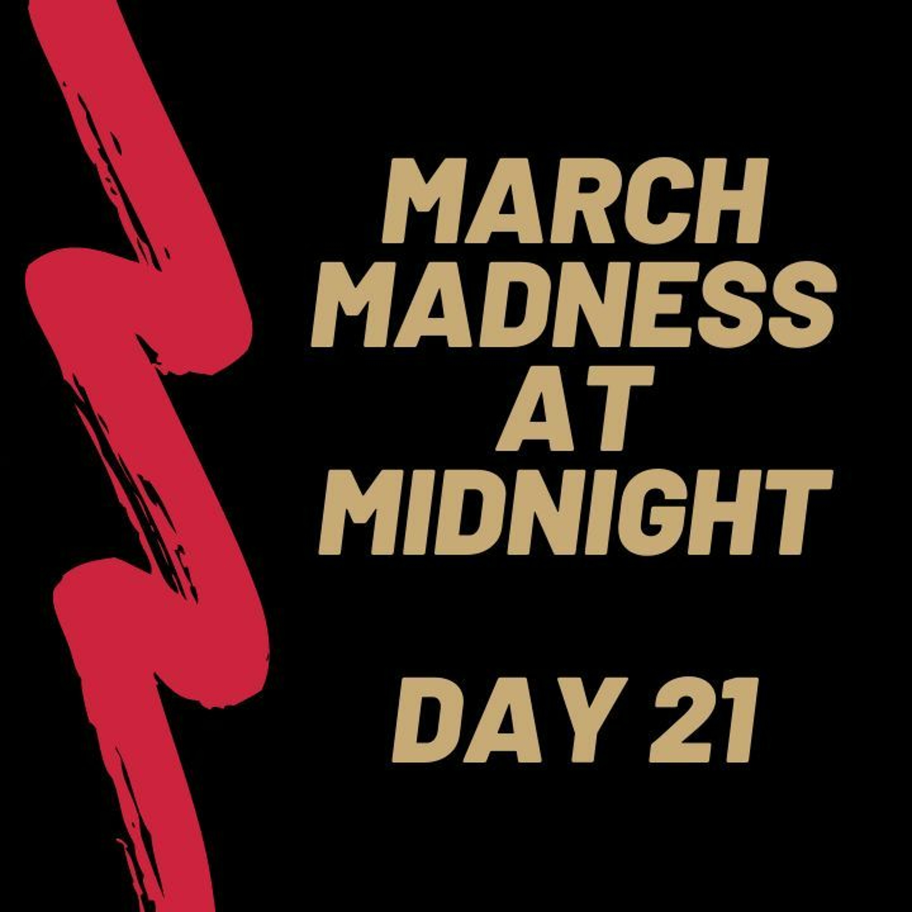 cover of episode March Madness At Midnight  Day 21 - 2024