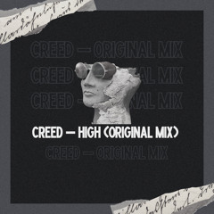 CREED - High (Original Mix)