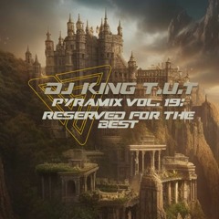 DJ King T.U.T's Pyramix Vol. 19: Reserved for the Best