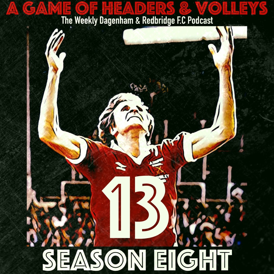 A Game Of Headers & Volleys Episode 13