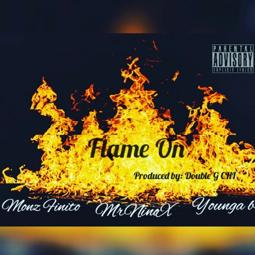 Flame On Ft Monz Finito & YoungaB ( pro.by: Double G CHI )