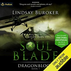 [ACCESS] KINDLE PDF EBOOK EPUB Soulblade: Dragon Blood, Book 7 by  Lindsay Buroker,Caitlin Davies,Po